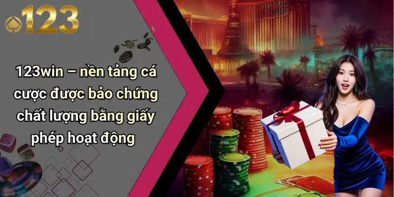 Giấy Phép Hoạt Động 2 123win – nền tảng cá cược được bảo chứng chất lượng bằng giấy phép hoạt động