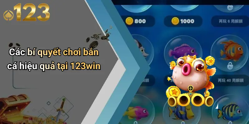 Bắn Cá 123WIN 2 Các bí quyết chơi bắn cá hiệu quả tại 123win