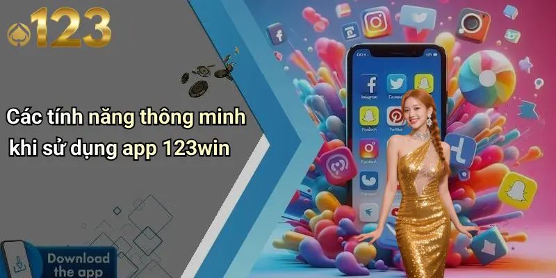 Tải App 123WIN: Đột Phá Trải Nghiệm Giải Trí Trực Tuyến An Toàn 4 Các tính năng thông minh khi sử dụng app 123win
