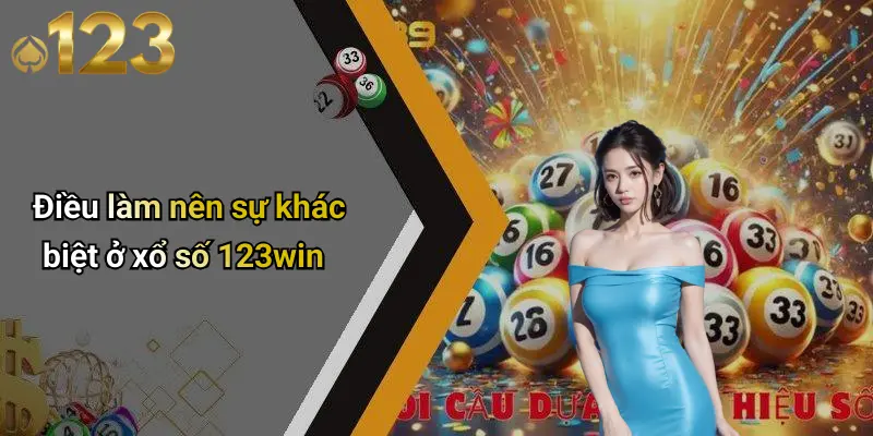 Điều làm nên sự khác biệt ở xổ số 123win