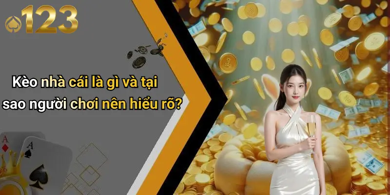 Kèo Nhà Cái: Bí Quyết Soi Kèo, Chọn Kèo Hấp Dẫn Tại 123WIN 1 Kèo nhà cái là gì và tại sao người chơi nên hiểu rõ?