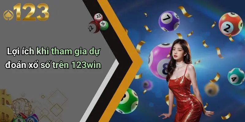 Lợi ích khi tham gia dự đoán xổ số trên 123win