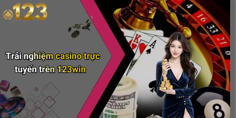 Giới Thiệu 123WIN 2 Trải nghiệm casino trực tuyến trên 123win